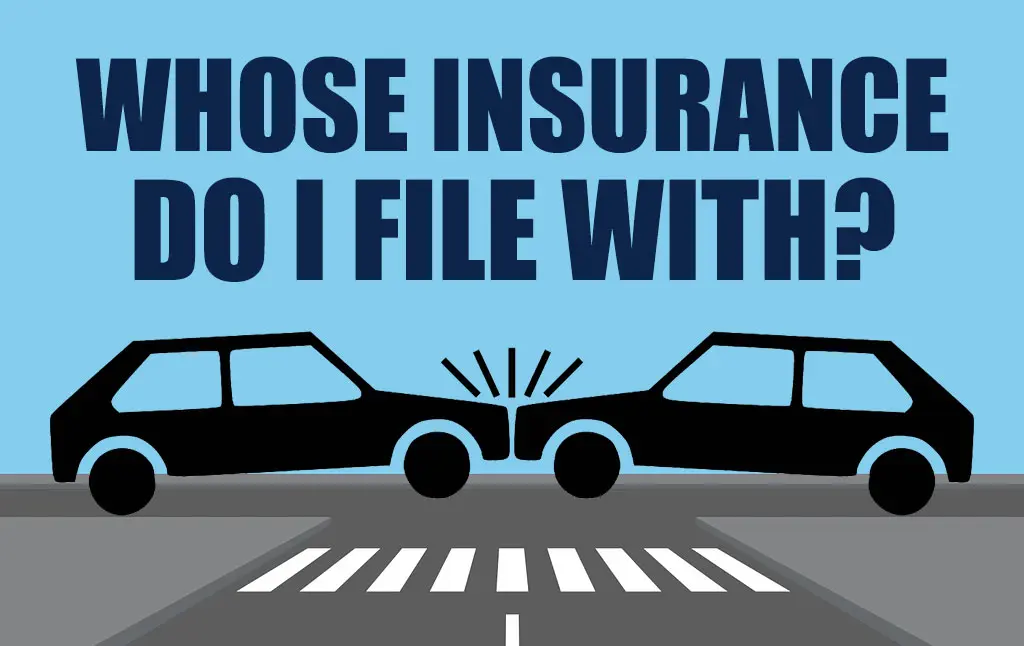 Whose Insurance Do I File a Claim With?