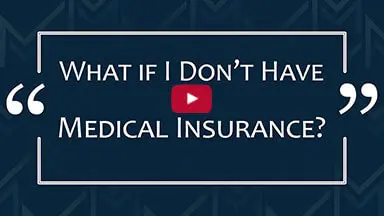 What if I Don't Have Medical Insurance?