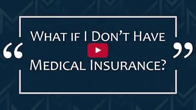 What If I Don't Have Medical Insurance?